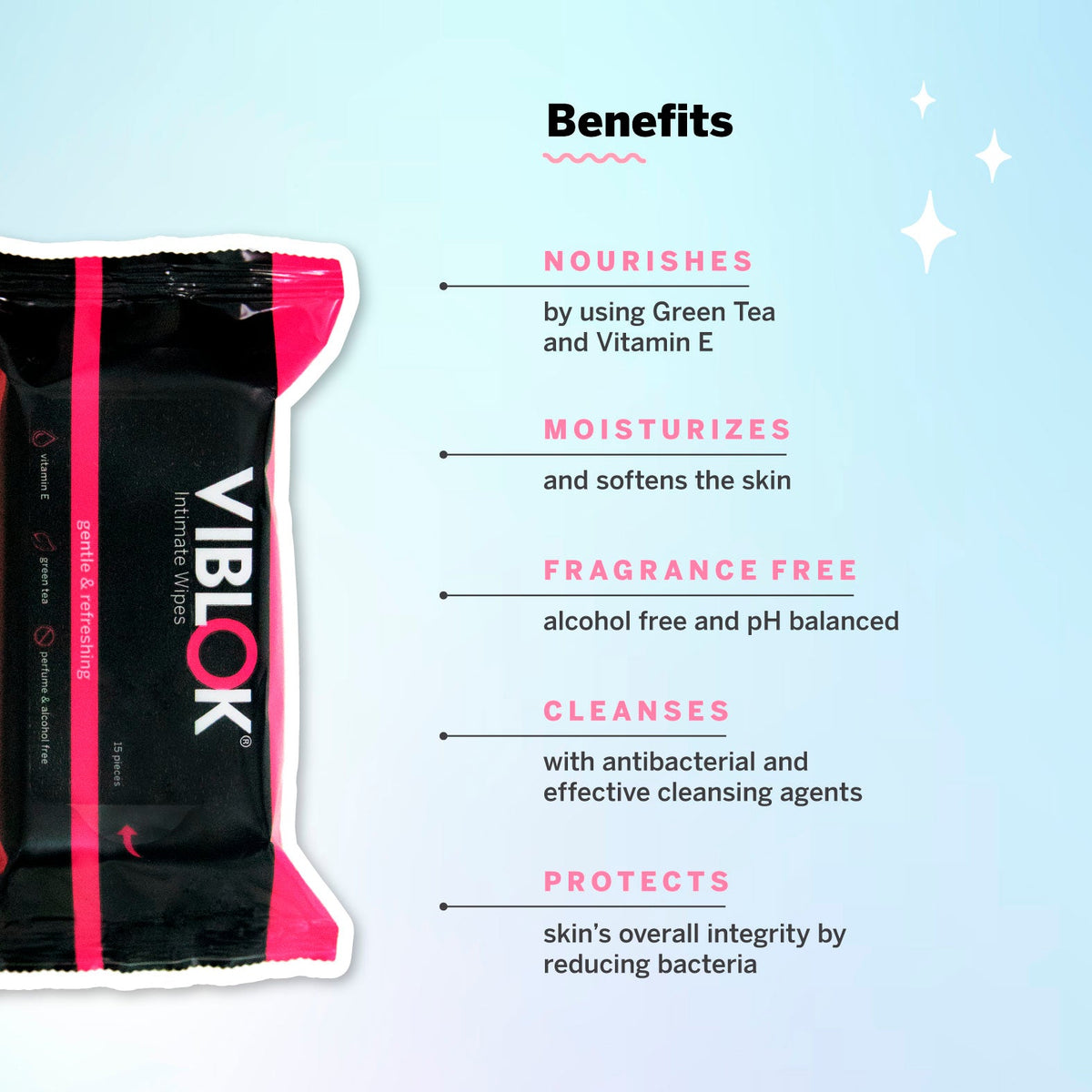 Description of the wipes' benefits. Nourishes, moisturizes, fragrance free, cleanses, protects, vitamin E, green tea, pH balanced, antibacterial